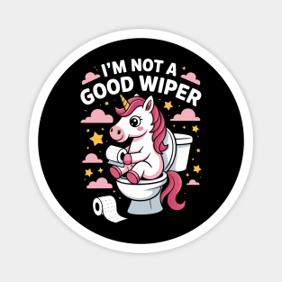 I'm Not A Good Wiper Funny Unicorn Toilet Humor Magnet
